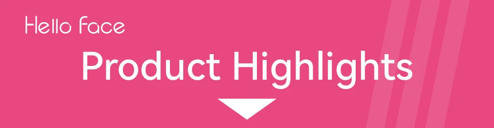 Pink background with white text "Hello Face Product Highlights" and a downward-pointing arrow.